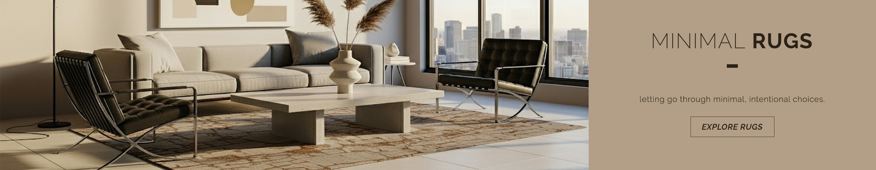 Let go through minimal, intentional choices with our collection of minimal rugs. Explore the rug collection.